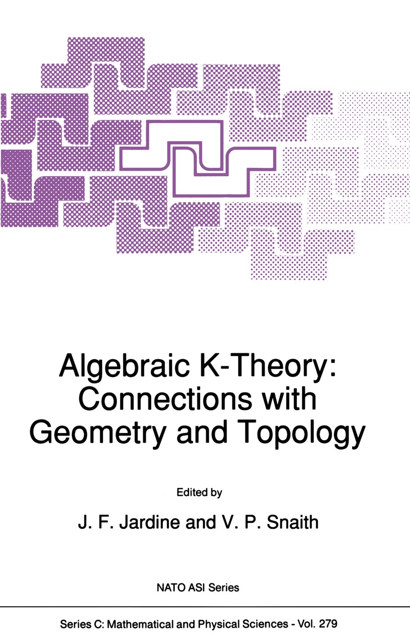 Titlebook: Algebraic K-Theory: Connections with Geometry and Topology; J. F. Jardine,V. P. Snaith Book 1989 Springer Science+Business Media Dordrecht Titlebook: Algebraic K-Theory: Connections with Geometry and Topology; J. F. Jardine,V. P. Snaith Book 1989 Springer Science+Business Media Dordrecht