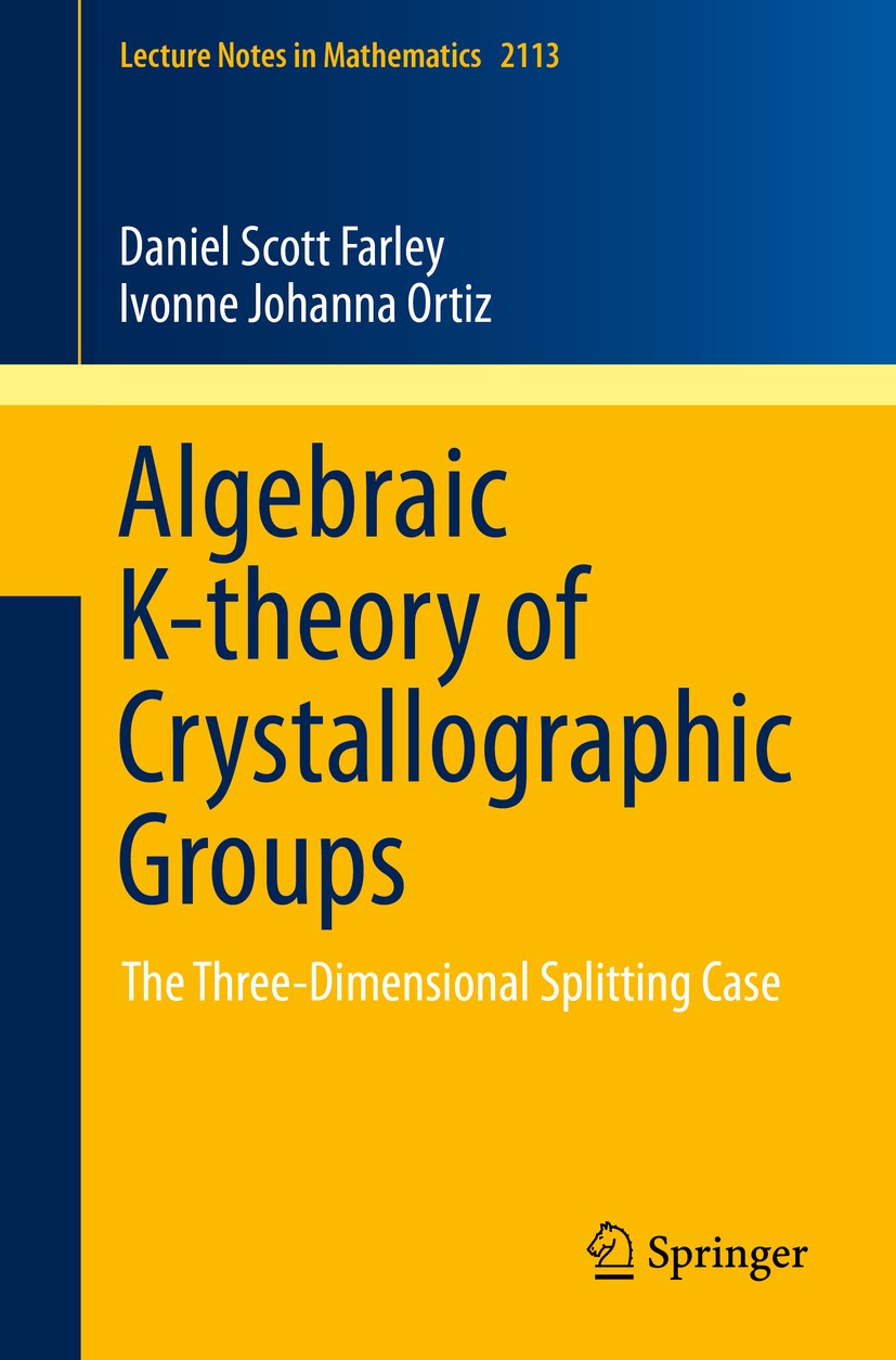 Titlebook: Algebraic K-theory of Crystallographic Groups; The Three-Dimensiona Daniel Scott Farley,Ivonne Johanna Ortiz Book 2014 Springer Internation Titlebook: Algebraic K-theory of Crystallographic Groups; The Three-Dimensiona Daniel Scott Farley,Ivonne Johanna Ortiz Book 2014 Springer Internation