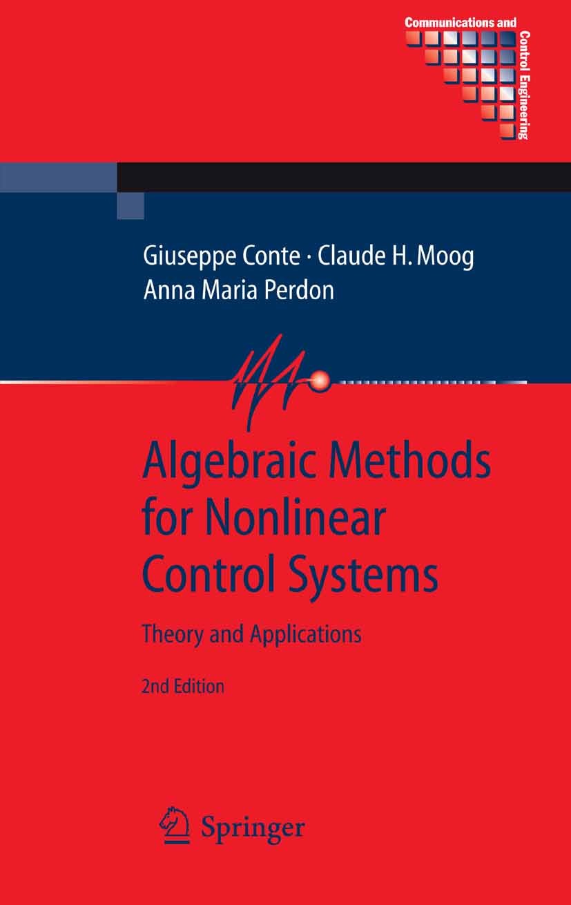 Titlebook: Algebraic Methods for Nonlinear Control Systems; Giuseppe Conte,Claude H. Moog,Anna Maria Perdon Book 2007Latest edition Springer-Verlag L Titlebook: Algebraic Methods for Nonlinear Control Systems; Giuseppe Conte,Claude H. Moog,Anna Maria Perdon Book 2007Latest edition Springer-Verlag L