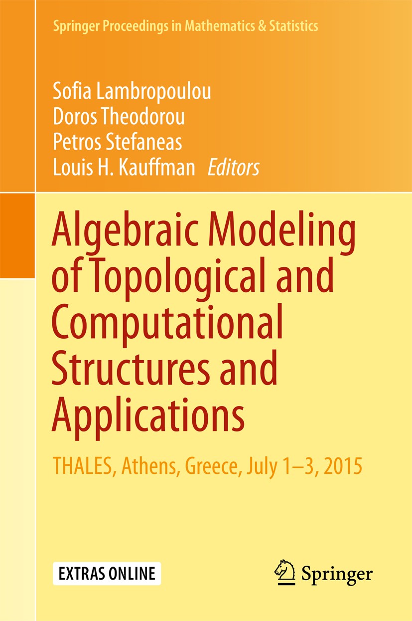 Titlebook: Algebraic Modeling of Topological and Computational Structures and Applications; THALES, Athens, Gree Sofia Lambropoulou,Doros Theodorou,Lo Titlebook: Algebraic Modeling of Topological and Computational Structures and Applications; THALES, Athens, Gree Sofia Lambropoulou,Doros Theodorou,Lo