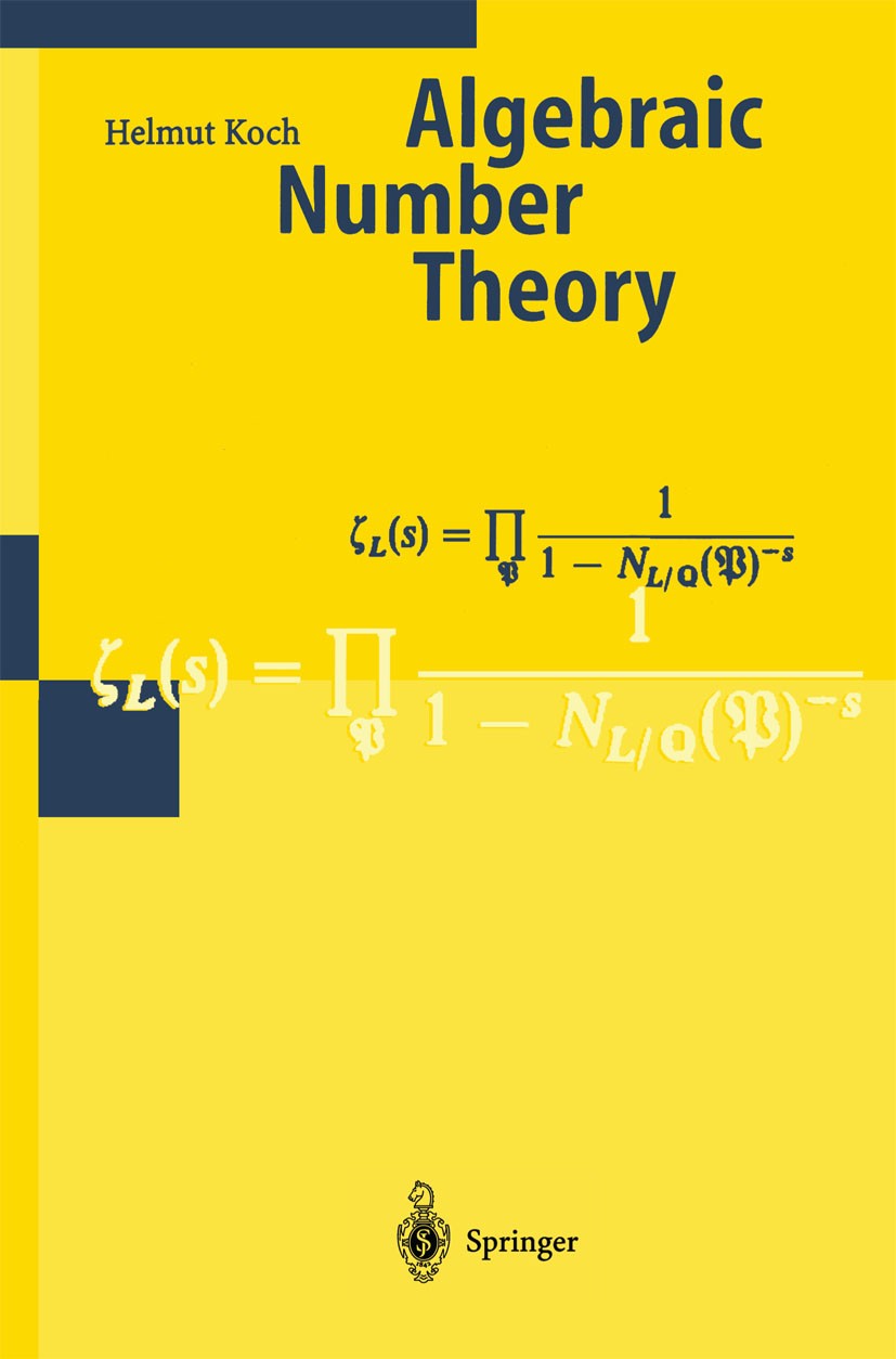 Titlebook: Algebraic Number Theory; H. Koch Book 1997 Springer-Verlag Berlin Heidelberg 1997 Algebraische Zahlentheorie.Galois Kohomologie.Klassenkör Titlebook: Algebraic Number Theory; H. Koch Book 1997 Springer-Verlag Berlin Heidelberg 1997 Algebraische Zahlentheorie.Galois Kohomologie.Klassenkör