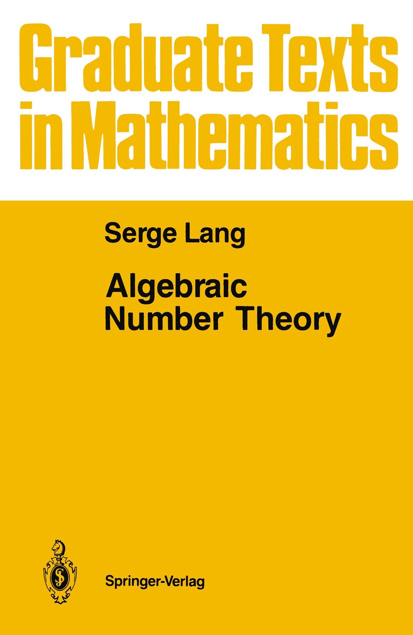 Titlebook: Algebraic Number Theory; Serge Lang Textbook 19861st edition Springer Science+Business Media New York 1986 algebraic number theory.analyti Titlebook: Algebraic Number Theory; Serge Lang Textbook 19861st edition Springer Science+Business Media New York 1986 algebraic number theory.analyti