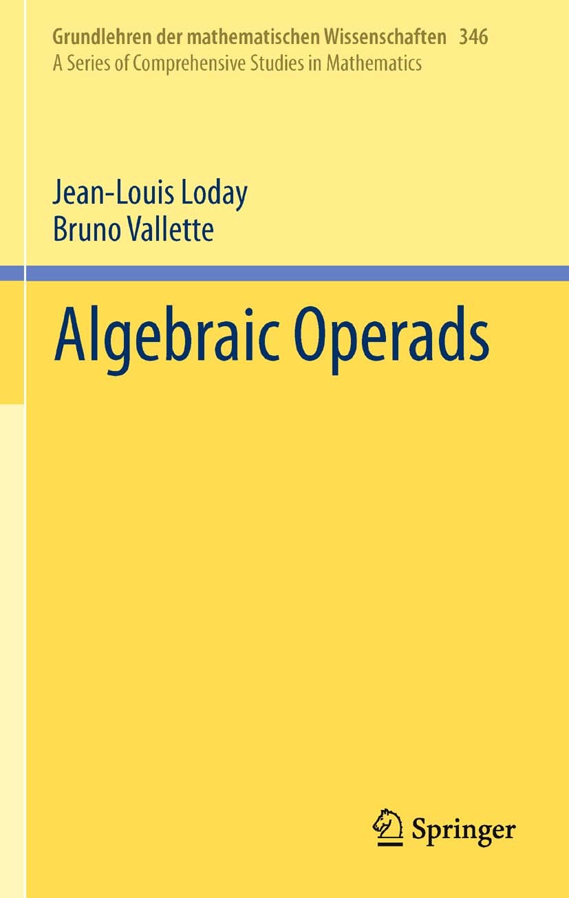 Titlebook: Algebraic Operads; Jean-Louis Loday,Bruno Vallette Book 2012 Springer-Verlag Berlin Heidelberg 2012 18D50, 17AXX, 18G50, 55P48, 57T30.Kosz Titlebook: Algebraic Operads; Jean-Louis Loday,Bruno Vallette Book 2012 Springer-Verlag Berlin Heidelberg 2012 18D50, 17AXX, 18G50, 55P48, 57T30.Kosz