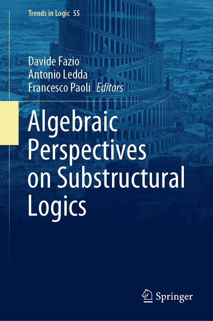 Titlebook: Algebraic Perspectives on Substructural Logics; Davide Fazio,Antonio Ledda,Francesco Paoli Book 2021 Springer Nature Switzerland AG 2021 S Titlebook: Algebraic Perspectives on Substructural Logics; Davide Fazio,Antonio Ledda,Francesco Paoli Book 2021 Springer Nature Switzerland AG 2021 S