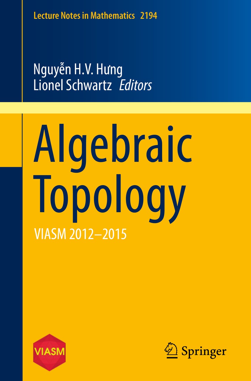 Titlebook: Algebraic Topology; VIASM 2012–2015 H.V. Hưng Nguyễn,Lionel Schwartz Book 2017 Springer International Publishing AG 2017 String Topology.Ho Titlebook: Algebraic Topology; VIASM 2012–2015 H.V. Hưng Nguyễn,Lionel Schwartz Book 2017 Springer International Publishing AG 2017 String Topology.Ho