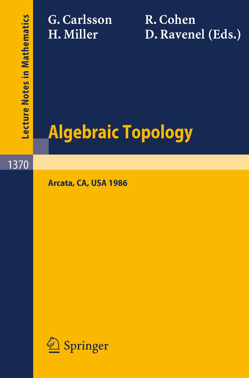 Titlebook: Algebraic Topology; Proceedings of an In Gunnar Carlsson,Ralph Cohen,Douglas Ravenel Conference proceedings 1989 Springer-Verlag Berlin Hei Titlebook: Algebraic Topology; Proceedings of an In Gunnar Carlsson,Ralph Cohen,Douglas Ravenel Conference proceedings 1989 Springer-Verlag Berlin Hei