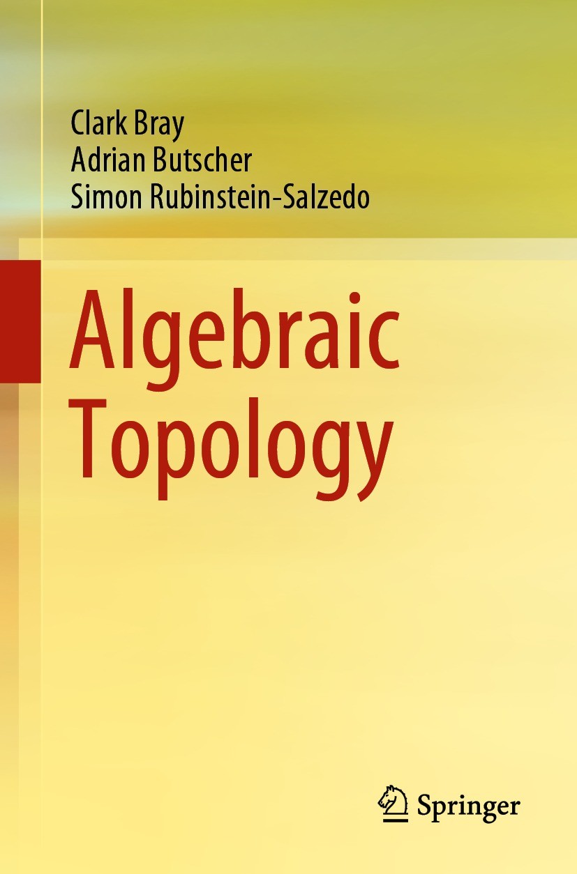 Titlebook: Algebraic Topology; Clark Bray,Adrian Butscher,Simon Rubinstein-Salzed Textbook 2021 Springer Nature Switzerland AG 2021 surfaces.cosets.q Titlebook: Algebraic Topology; Clark Bray,Adrian Butscher,Simon Rubinstein-Salzed Textbook 2021 Springer Nature Switzerland AG 2021 surfaces.cosets.q
