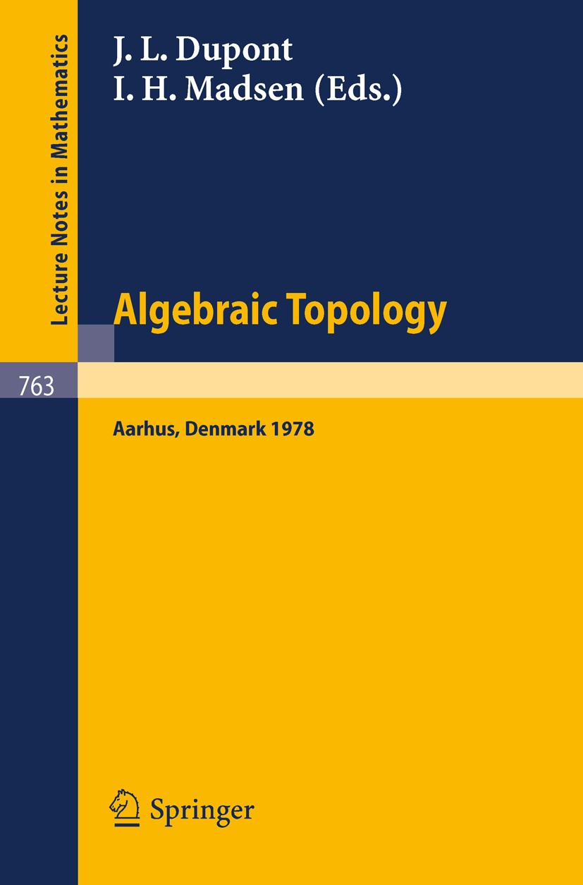 Titlebook: Algebraic Topology, Aarhus 1978; Proceedings of a Sym Johan Louis Dupont,Ib Henning Madsen Conference proceedings 1979 Springer-Verlag Berl Titlebook: Algebraic Topology, Aarhus 1978; Proceedings of a Sym Johan Louis Dupont,Ib Henning Madsen Conference proceedings 1979 Springer-Verlag Berl
