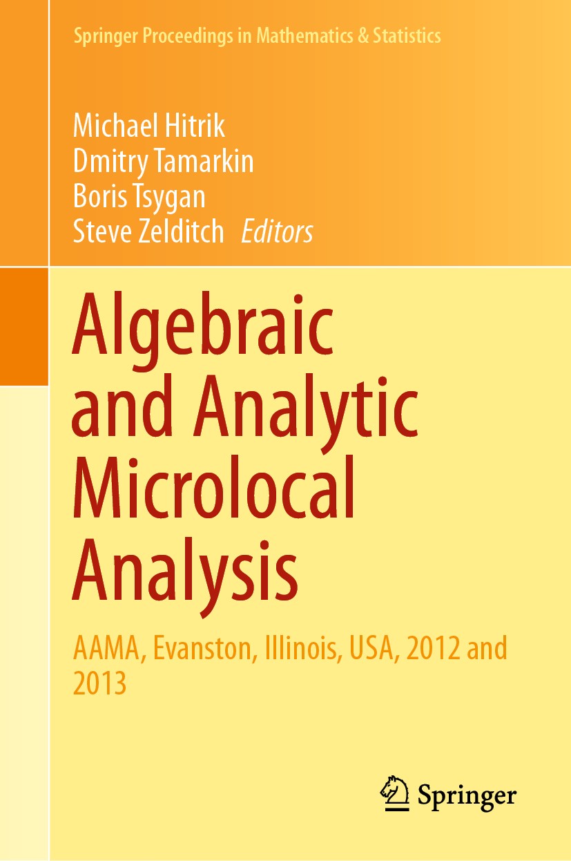 Titlebook: Algebraic and Analytic Microlocal Analysis; AAMA, Evanston, Illi Michael Hitrik,Dmitry Tamarkin,Steve Zelditch Conference proceedings 2018 Titlebook: Algebraic and Analytic Microlocal Analysis; AAMA, Evanston, Illi Michael Hitrik,Dmitry Tamarkin,Steve Zelditch Conference proceedings 2018
