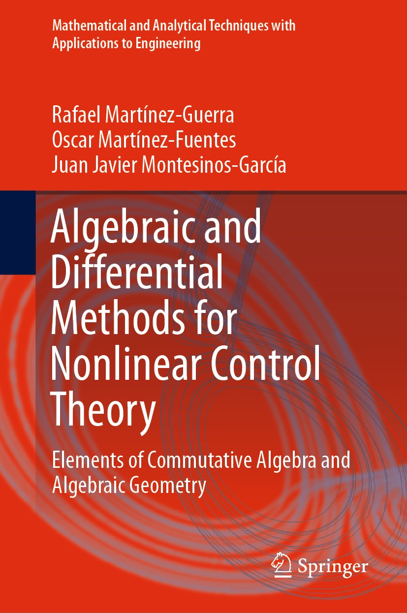 Titlebook: Algebraic and Differential Methods for Nonlinear Control Theory; Elements of Commutat Rafael Martínez-Guerra,Oscar Martínez-Fuentes,Juan Bo Titlebook: Algebraic and Differential Methods for Nonlinear Control Theory; Elements of Commutat Rafael Martínez-Guerra,Oscar Martínez-Fuentes,Juan Bo