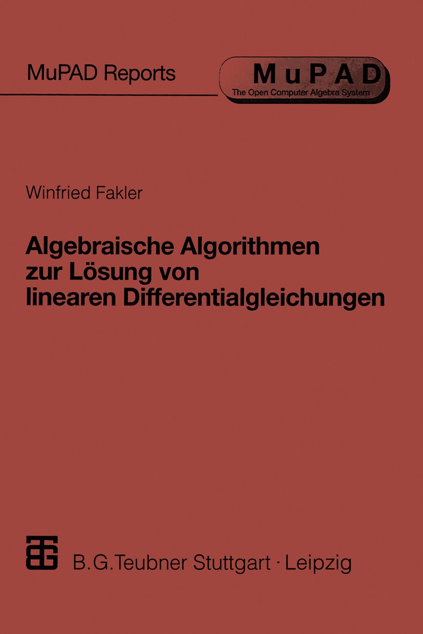 Titlebook: Algebraische Algorithmen zur Lösung von linearen Differentialgleichungen; Winfried Fakler Textbook 1999 Springer Fachmedien Wiesbaden 1999 Titlebook: Algebraische Algorithmen zur Lösung von linearen Differentialgleichungen; Winfried Fakler Textbook 1999 Springer Fachmedien Wiesbaden 1999