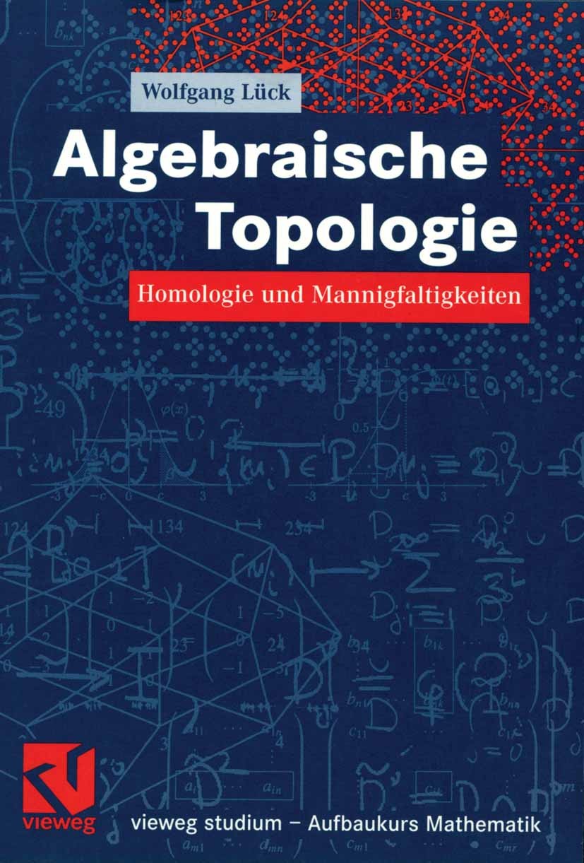 Titlebook: Algebraische Topologie; Homologie und Mannig Wolfgang Lück Textbook 2005 Friedr. Vieweg & Sohn Verlag/GWV Fachverlage GmbH, Wiesbaden 2005 Titlebook: Algebraische Topologie; Homologie und Mannig Wolfgang Lück Textbook 2005 Friedr. Vieweg & Sohn Verlag/GWV Fachverlage GmbH, Wiesbaden 2005