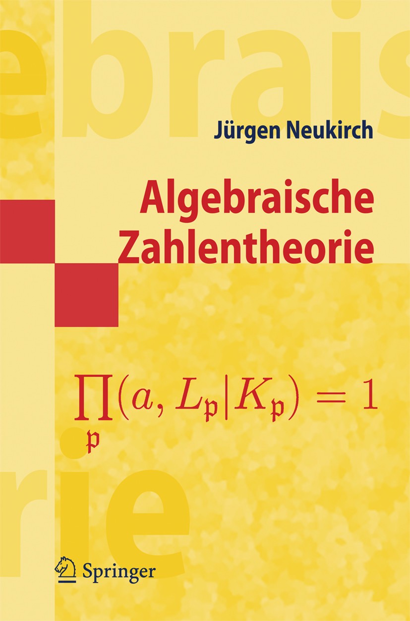Titlebook: Algebraische Zahlentheorie; Jürgen Neukirch Textbook 1992 Springer-Verlag Berlin Heidelberg 1992 Algebra.Arithmetische Algebraische Geomet Titlebook: Algebraische Zahlentheorie; Jürgen Neukirch Textbook 1992 Springer-Verlag Berlin Heidelberg 1992 Algebra.Arithmetische Algebraische Geomet