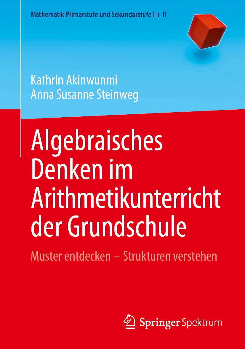 Titlebook: Algebraisches Denken im Arithmetikunterricht der Grundschule; Muster entdecken – S Kathrin Akinwunmi,Anna Susanne Steinweg Textbook 2024 De Titlebook: Algebraisches Denken im Arithmetikunterricht der Grundschule; Muster entdecken – S Kathrin Akinwunmi,Anna Susanne Steinweg Textbook 2024 De