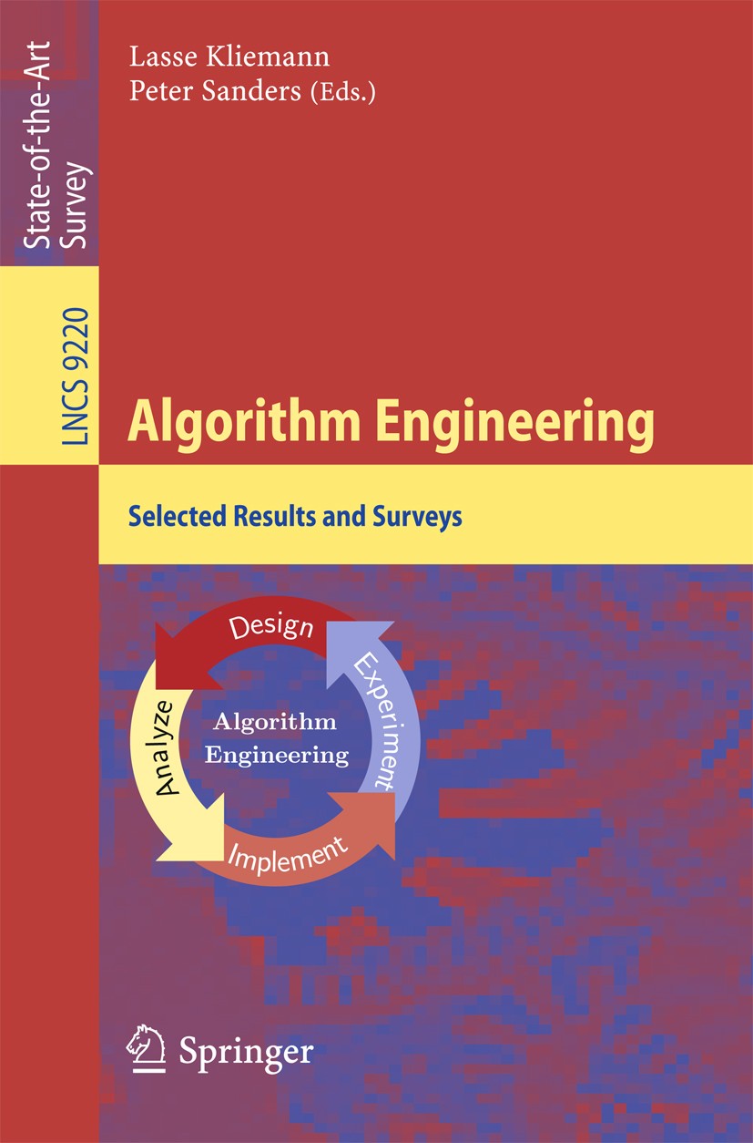 Titlebook: Algorithm Engineering; Selected Results and Lasse Kliemann,Peter Sanders Book 2016 Springer International Publishing AG 2016 computational Titlebook: Algorithm Engineering; Selected Results and Lasse Kliemann,Peter Sanders Book 2016 Springer International Publishing AG 2016 computational