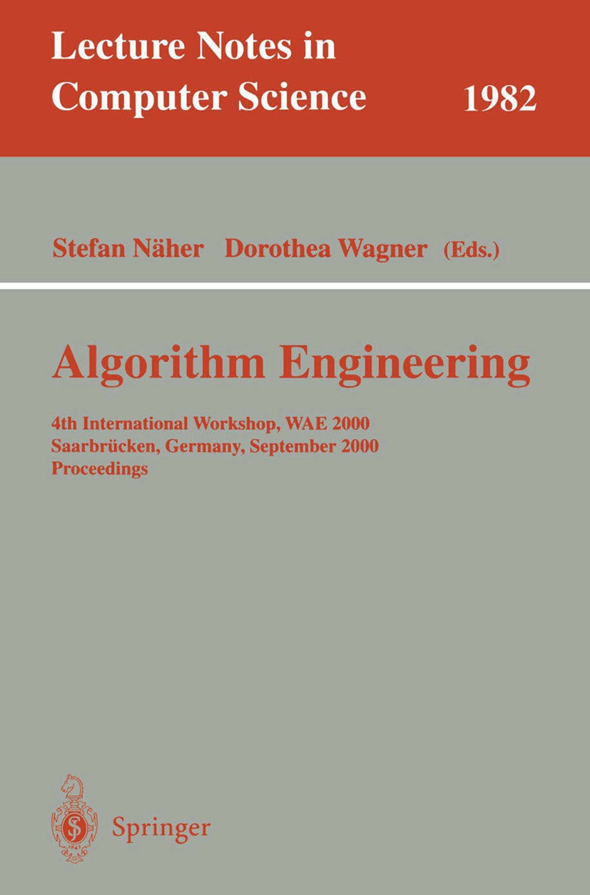 Titlebook: Algorithm Engineering; 4th International Wo Stefan Näher,Dorothea Wagner Conference proceedings 2001 Springer-Verlag Berlin Heidelberg 2001 Titlebook: Algorithm Engineering; 4th International Wo Stefan Näher,Dorothea Wagner Conference proceedings 2001 Springer-Verlag Berlin Heidelberg 2001