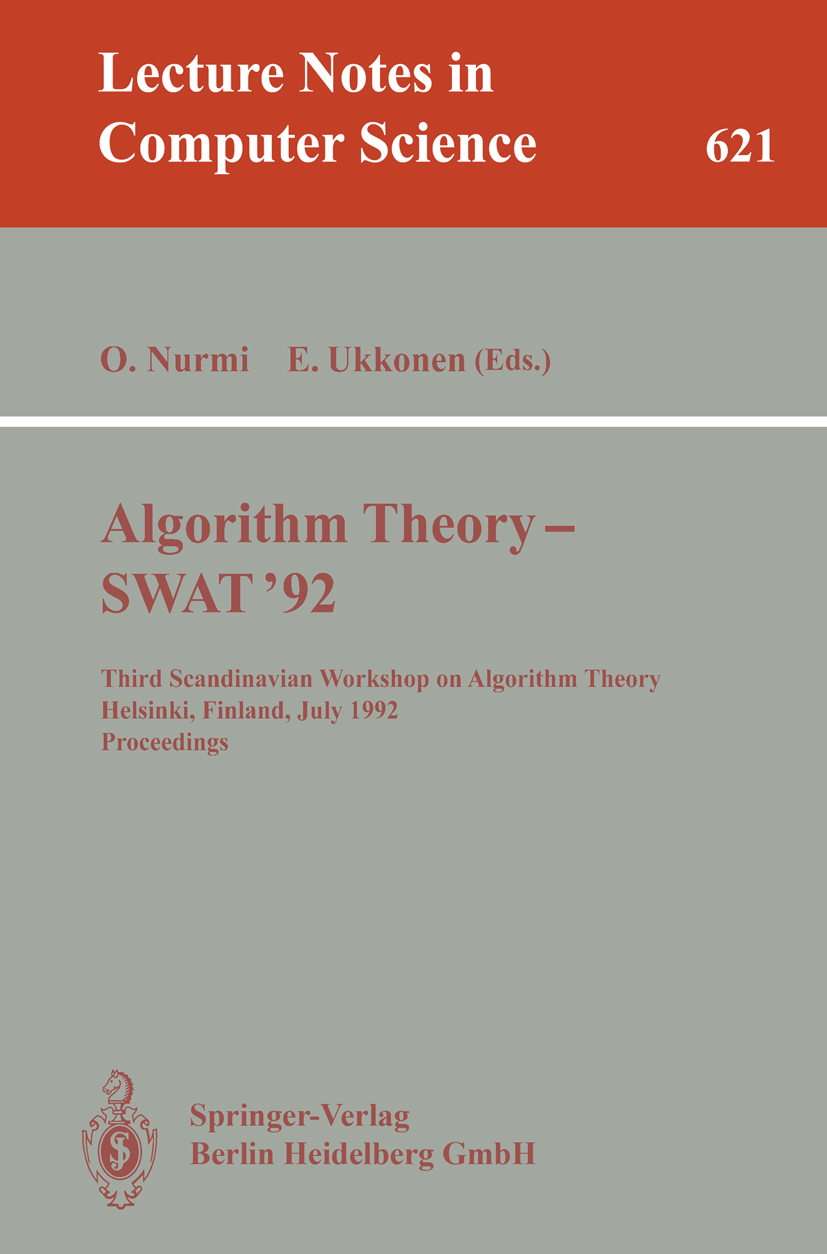 Titlebook: Algorithm Theory - SWAT ‘92; Third Scandinavian W Otto Nurmi,Esko Ukkonen Conference proceedings 1992 Springer-Verlag Berlin Heidelberg 199 Titlebook: Algorithm Theory - SWAT ‘92; Third Scandinavian W Otto Nurmi,Esko Ukkonen Conference proceedings 1992 Springer-Verlag Berlin Heidelberg 199