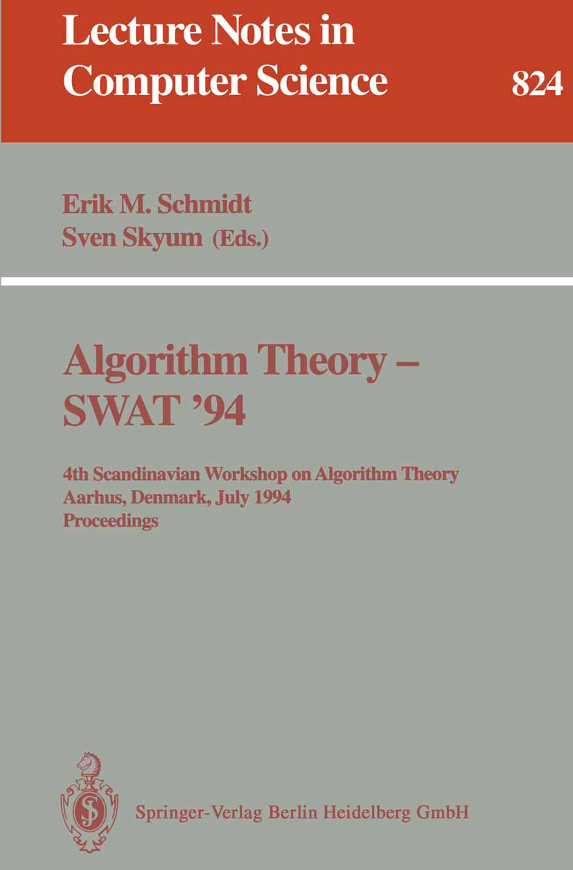 Titlebook: Algorithm Theory - SWAT ‘94; 4th Scandianvian Wor Erik M. Schmidt,Sven Skyum Conference proceedings 1994 Springer-Verlag Berlin Heidelberg Titlebook: Algorithm Theory - SWAT ‘94; 4th Scandianvian Wor Erik M. Schmidt,Sven Skyum Conference proceedings 1994 Springer-Verlag Berlin Heidelberg