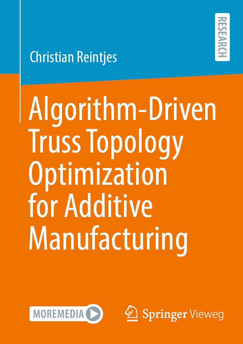 Titlebook: Algorithm-Driven Truss Topology Optimization for Additive Manufacturing; Christian Reintjes Book 2022 The Editor(s) (if applicable) and Th Titlebook: Algorithm-Driven Truss Topology Optimization for Additive Manufacturing; Christian Reintjes Book 2022 The Editor(s) (if applicable) and Th