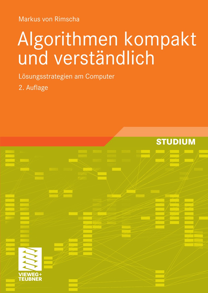 Titlebook: Algorithmen kompakt und verständlich; Lösungsstrategien am Markus Rimscha Textbook 2010Latest edition Vieweg+Teubner Verlag | Springer Fach Titlebook: Algorithmen kompakt und verständlich; Lösungsstrategien am Markus Rimscha Textbook 2010Latest edition Vieweg+Teubner Verlag | Springer Fach