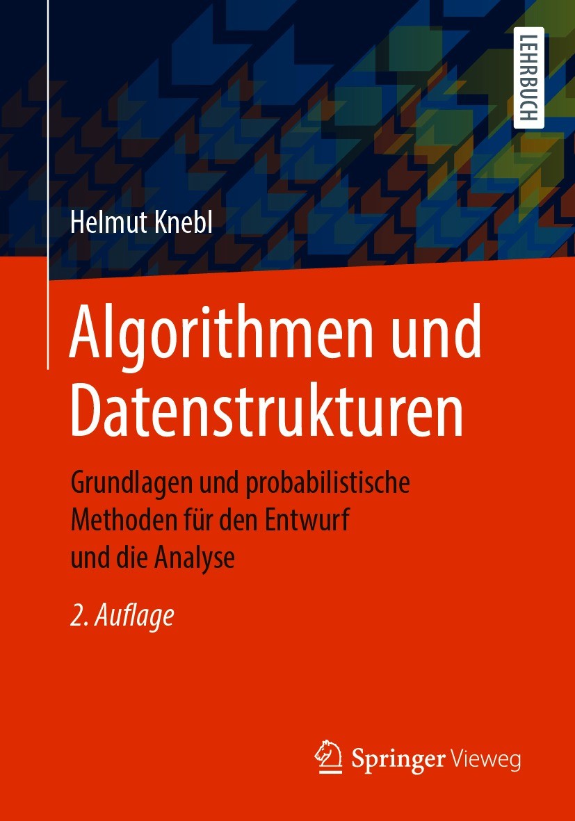Titlebook: Algorithmen und Datenstrukturen; Grundlagen und proba Helmut Knebl Textbook 2021Latest edition Springer Fachmedien Wiesbaden GmbH, ein Teil Titlebook: Algorithmen und Datenstrukturen; Grundlagen und proba Helmut Knebl Textbook 2021Latest edition Springer Fachmedien Wiesbaden GmbH, ein Teil