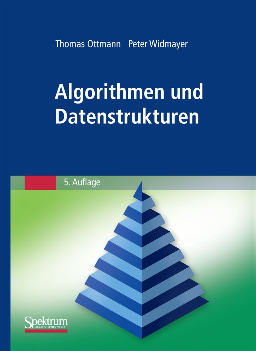 Titlebook: Algorithmen und Datenstrukturen; Thomas Ottmann,Peter Widmayer Textbook 20125th edition Spektrum Akademischer Verlag 2012 Algorithmenanaly Titlebook: Algorithmen und Datenstrukturen; Thomas Ottmann,Peter Widmayer Textbook 20125th edition Spektrum Akademischer Verlag 2012 Algorithmenanaly