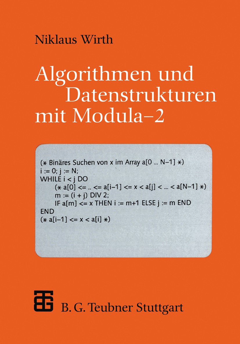 Titlebook: Algorithmen und Datenstrukturen mit Modula — 2; Niklaus Wirth Textbook 1986Latest edition Springer Fachmedien Wiesbaden 1986 Algorithmen.B Titlebook: Algorithmen und Datenstrukturen mit Modula — 2; Niklaus Wirth Textbook 1986Latest edition Springer Fachmedien Wiesbaden 1986 Algorithmen.B