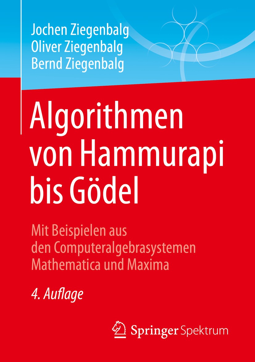 Titlebook: Algorithmen von Hammurapi bis Gödel; Mit Beispielen aus d Jochen Ziegenbalg,Oliver Ziegenbalg,Bernd Ziegenba Textbook 2016Latest edition Sp Titlebook: Algorithmen von Hammurapi bis Gödel; Mit Beispielen aus d Jochen Ziegenbalg,Oliver Ziegenbalg,Bernd Ziegenba Textbook 2016Latest edition Sp
