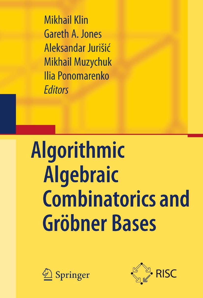 Titlebook: Algorithmic Algebraic Combinatorics and Gröbner Bases; Mikhail Klin,Gareth A. Jones,Ilia Ponomarenko Book 2009 Springer-Verlag Berlin Heid Titlebook: Algorithmic Algebraic Combinatorics and Gröbner Bases; Mikhail Klin,Gareth A. Jones,Ilia Ponomarenko Book 2009 Springer-Verlag Berlin Heid