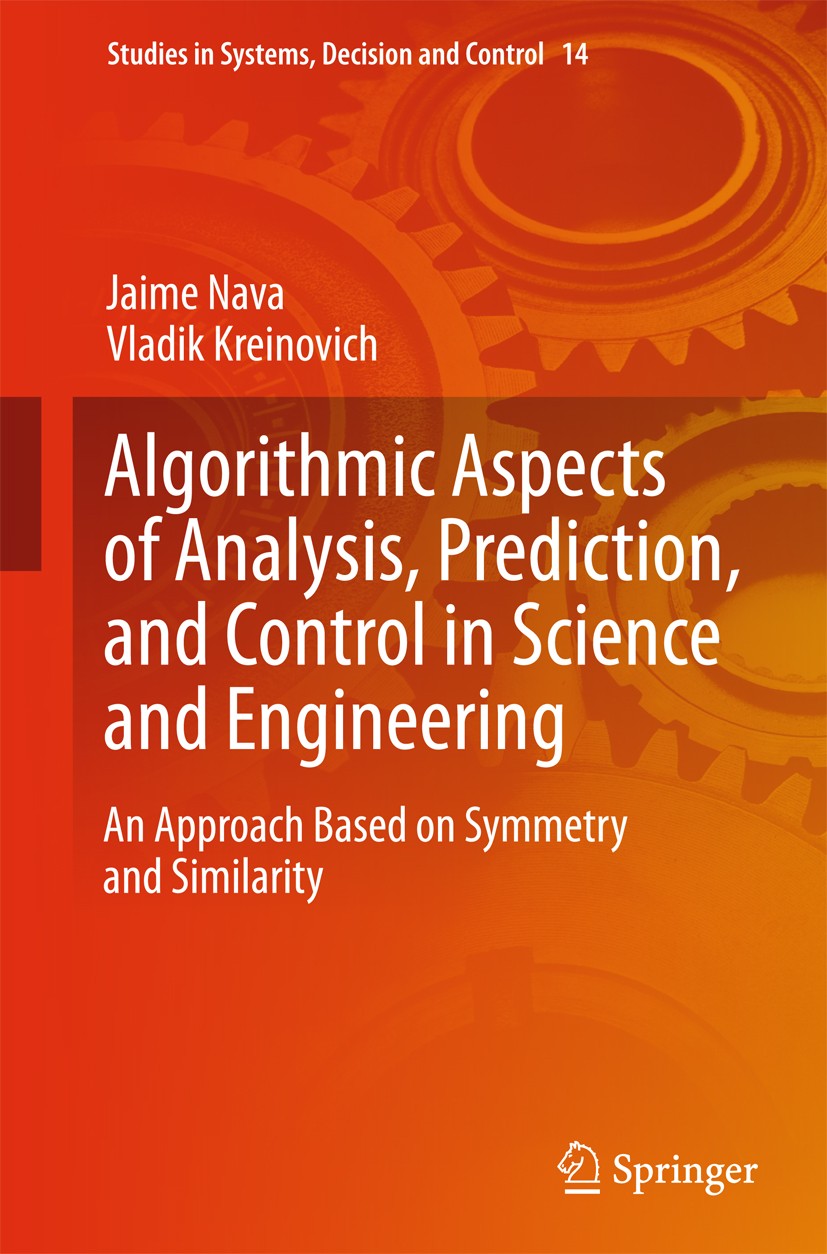 Titlebook: Algorithmic Aspects of Analysis, Prediction, and Control in Science and Engineering; An Approach Based on Jaime Nava,Vladik Kreinovich Book Titlebook: Algorithmic Aspects of Analysis, Prediction, and Control in Science and Engineering; An Approach Based on Jaime Nava,Vladik Kreinovich Book