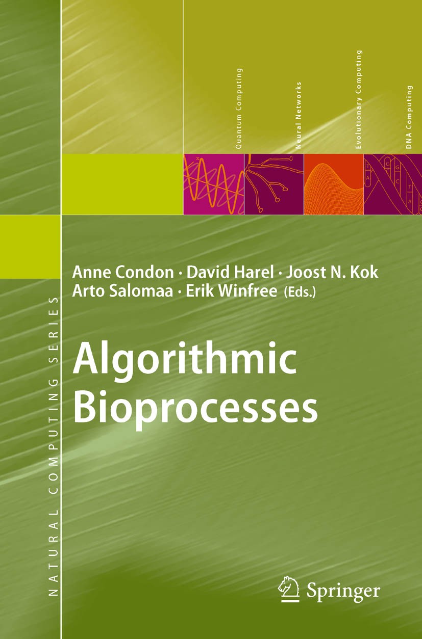 Titlebook: Algorithmic Bioprocesses; Anne Condon,David Harel,Erik Winfree Book 2009 Springer-Verlag Berlin Heidelberg 2009 Algorithmic bioprocesses.A Titlebook: Algorithmic Bioprocesses; Anne Condon,David Harel,Erik Winfree Book 2009 Springer-Verlag Berlin Heidelberg 2009 Algorithmic bioprocesses.A