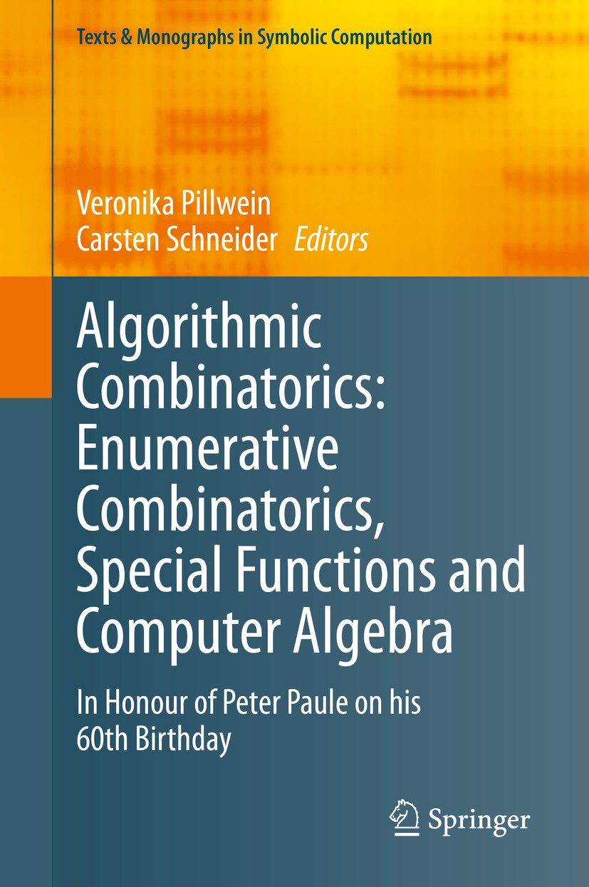 Titlebook: Algorithmic Combinatorics: Enumerative Combinatorics, Special Functions and Computer Algebra; In Honour of Peter P Veronika Pillwein,Carste Titlebook: Algorithmic Combinatorics: Enumerative Combinatorics, Special Functions and Computer Algebra; In Honour of Peter P Veronika Pillwein,Carste