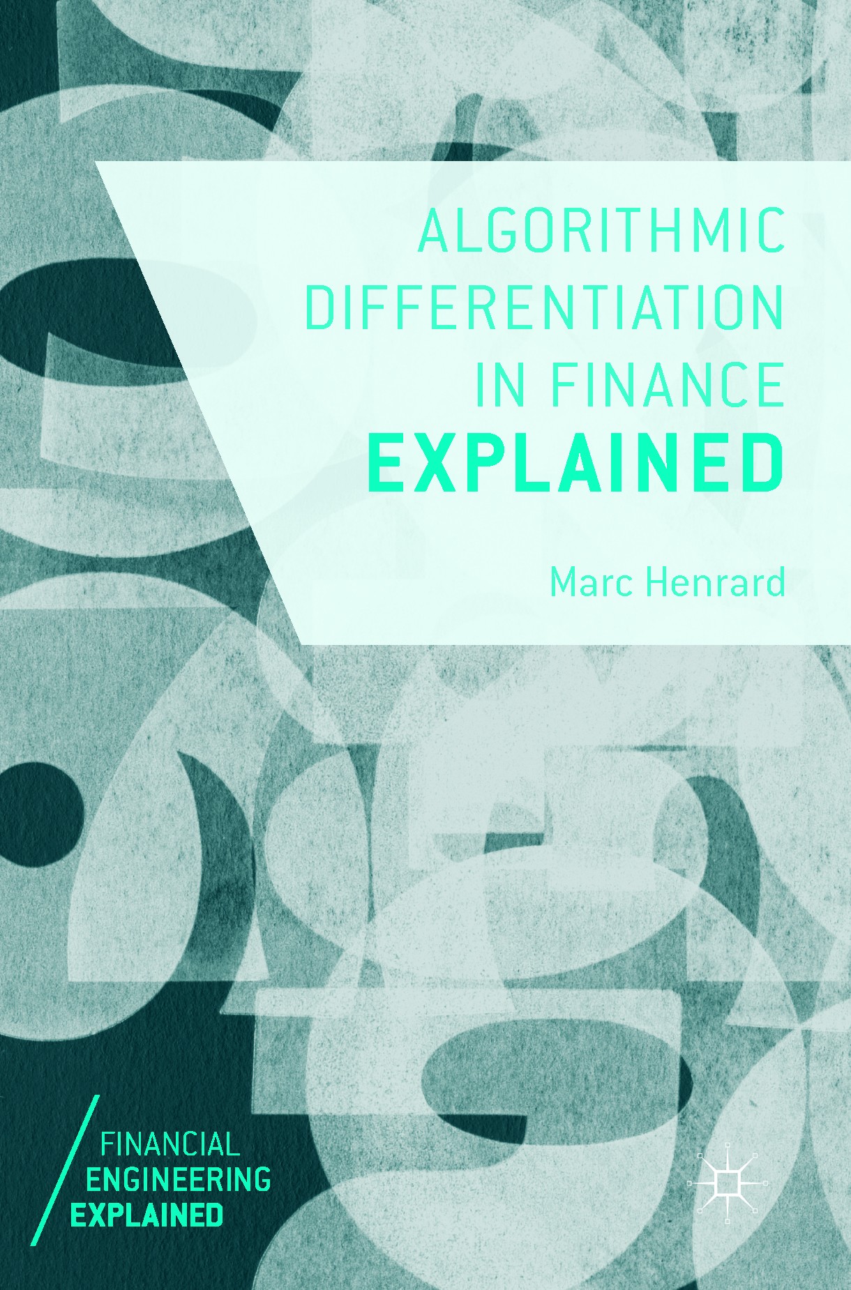 Titlebook: Algorithmic Differentiation in Finance Explained; Marc Henrard Book 2017 The Editor(s) (if applicable) and The Author(s) 2017 Algorithmic Titlebook: Algorithmic Differentiation in Finance Explained; Marc Henrard Book 2017 The Editor(s) (if applicable) and The Author(s) 2017 Algorithmic