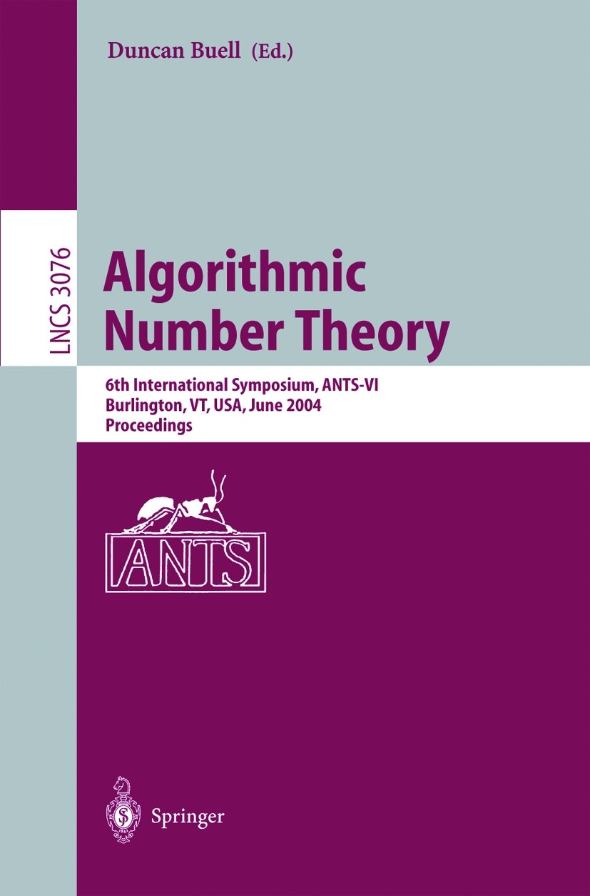 Titlebook: Algorithmic Number Theory; 6th International Sy Duncan Buell Conference proceedings 2004 Springer-Verlag Berlin Heidelberg 2004 Farey seque Titlebook: Algorithmic Number Theory; 6th International Sy Duncan Buell Conference proceedings 2004 Springer-Verlag Berlin Heidelberg 2004 Farey seque