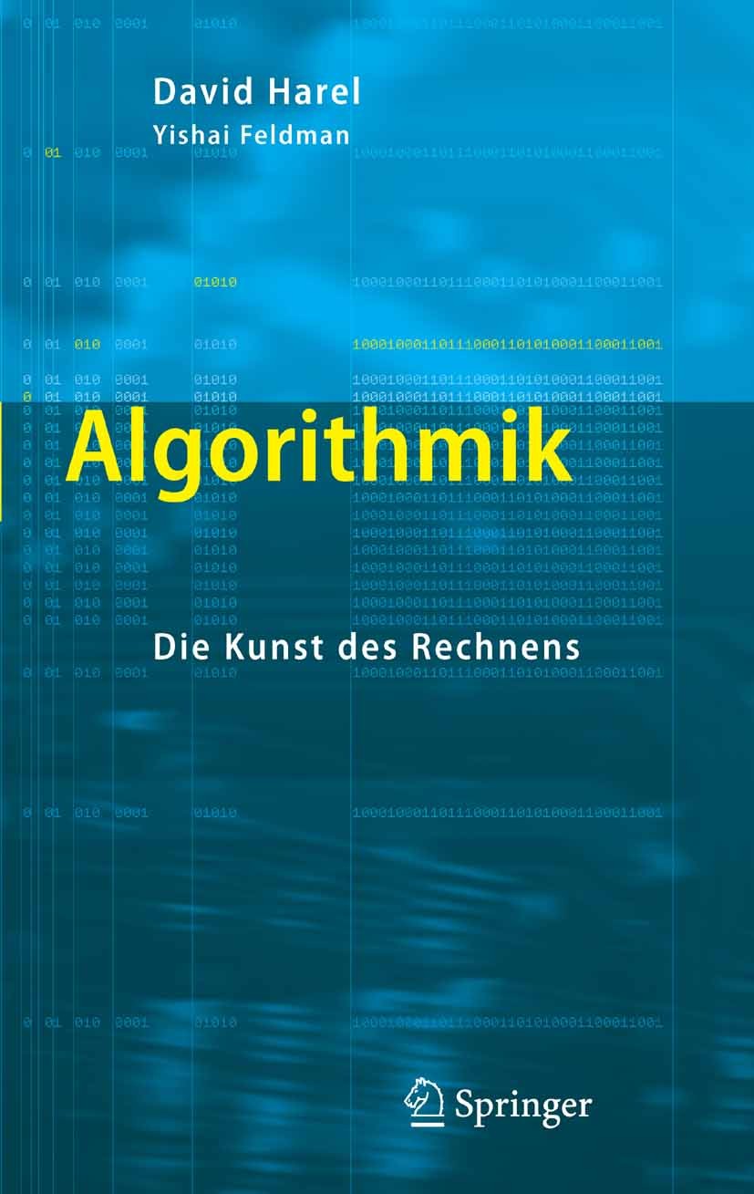 Titlebook: Algorithmik; Die Kunst des Rechne David Harel,Yishai Feldman Textbook 20061st edition Springer-Verlag Berlin Heidelberg 2006 Algorithmen.Al Titlebook: Algorithmik; Die Kunst des Rechne David Harel,Yishai Feldman Textbook 20061st edition Springer-Verlag Berlin Heidelberg 2006 Algorithmen.Al