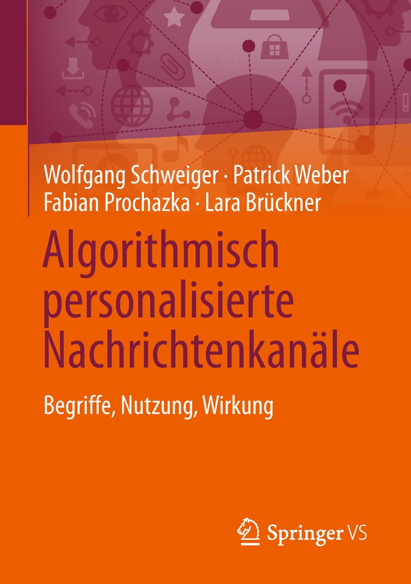 Titlebook: Algorithmisch personalisierte Nachrichtenkanäle; Begriffe, Nutzung, W Wolfgang Schweiger,Patrick Weber,Lara Brückner Book 2019 Springer Fac Titlebook: Algorithmisch personalisierte Nachrichtenkanäle; Begriffe, Nutzung, W Wolfgang Schweiger,Patrick Weber,Lara Brückner Book 2019 Springer Fac