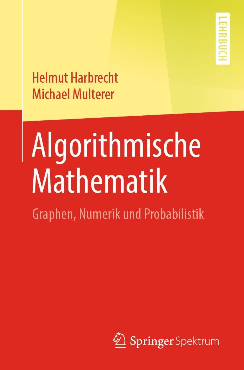 Titlebook: Algorithmische Mathematik; Graphen, Numerik und Helmut Harbrecht,Michael Multerer Textbook 2022 Springer-Verlag GmbH Deutschland, ein Teil Titlebook: Algorithmische Mathematik; Graphen, Numerik und Helmut Harbrecht,Michael Multerer Textbook 2022 Springer-Verlag GmbH Deutschland, ein Teil