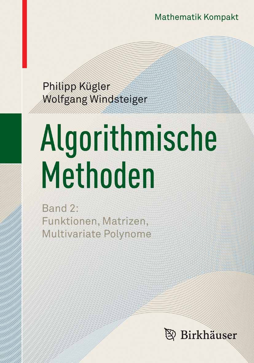 Titlebook: Algorithmische Methoden; Band 2: Funktionen, Philipp Kügler,Wolfgang Windsteiger Textbook 2012 Springer Basel AG 2012 Algorithmen.Analysis Titlebook: Algorithmische Methoden; Band 2: Funktionen, Philipp Kügler,Wolfgang Windsteiger Textbook 2012 Springer Basel AG 2012 Algorithmen.Analysis