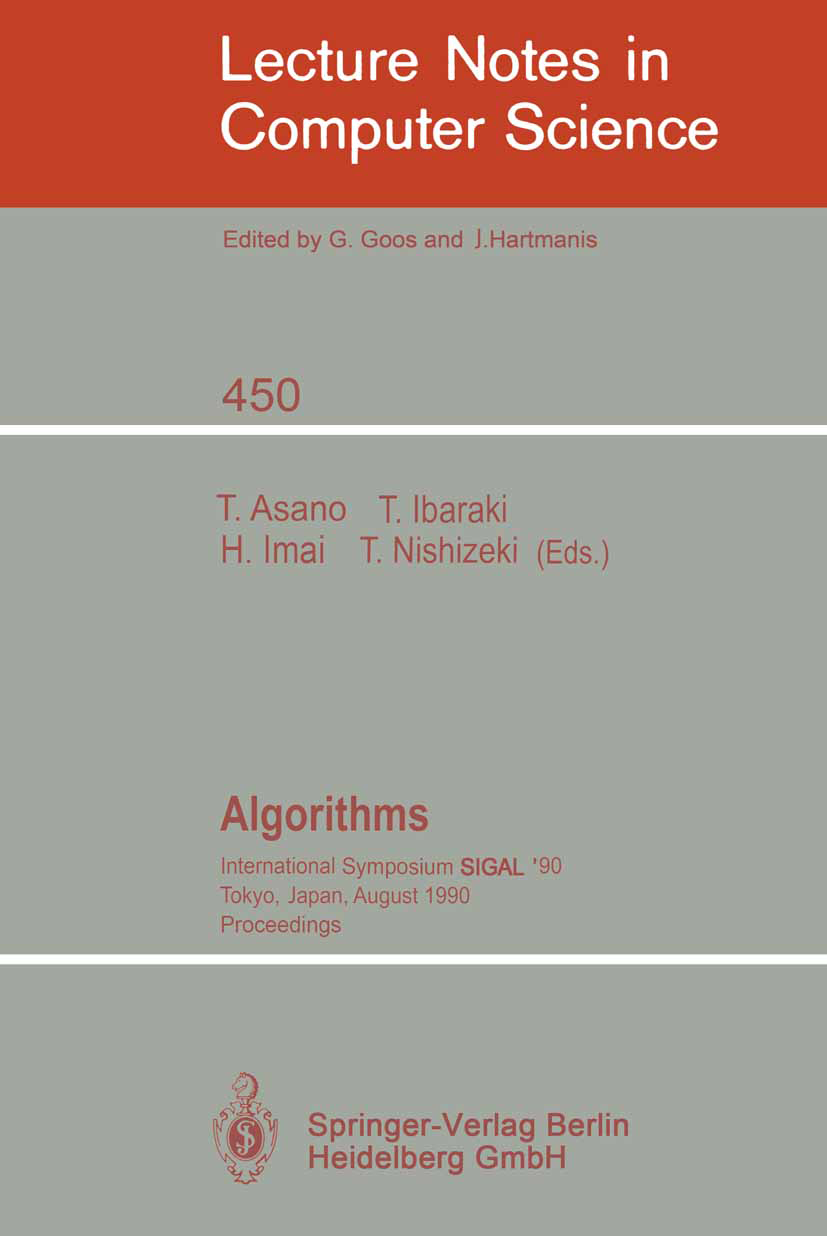 Titlebook: Algorithms; International Sympos Tetsuo Asano,Toshihide Ibaraki,Takao Nishizeki Conference proceedings 1990 Springer-Verlag Berlin Heidelbe Titlebook: Algorithms; International Sympos Tetsuo Asano,Toshihide Ibaraki,Takao Nishizeki Conference proceedings 1990 Springer-Verlag Berlin Heidelbe