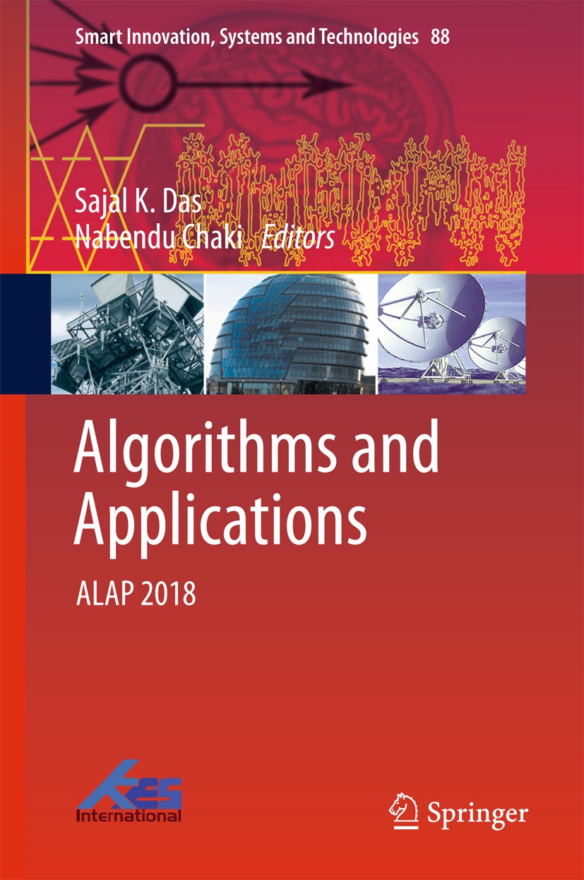 Titlebook: Algorithms and Applications; ALAP 2018 Sajal K. Das,Nabendu Chaki Conference proceedings 2018 Springer Nature Singapore Pte Ltd. 2018 Distr Titlebook: Algorithms and Applications; ALAP 2018 Sajal K. Das,Nabendu Chaki Conference proceedings 2018 Springer Nature Singapore Pte Ltd. 2018 Distr