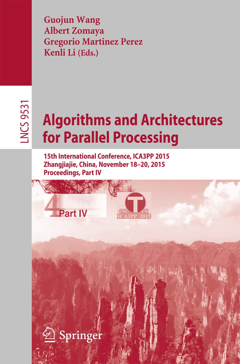 Titlebook: Algorithms and Architectures for Parallel Processing; 15th International C Guojun Wang,Albert Zomaya,Kenli Li Conference proceedings 2015 S Titlebook: Algorithms and Architectures for Parallel Processing; 15th International C Guojun Wang,Albert Zomaya,Kenli Li Conference proceedings 2015 S