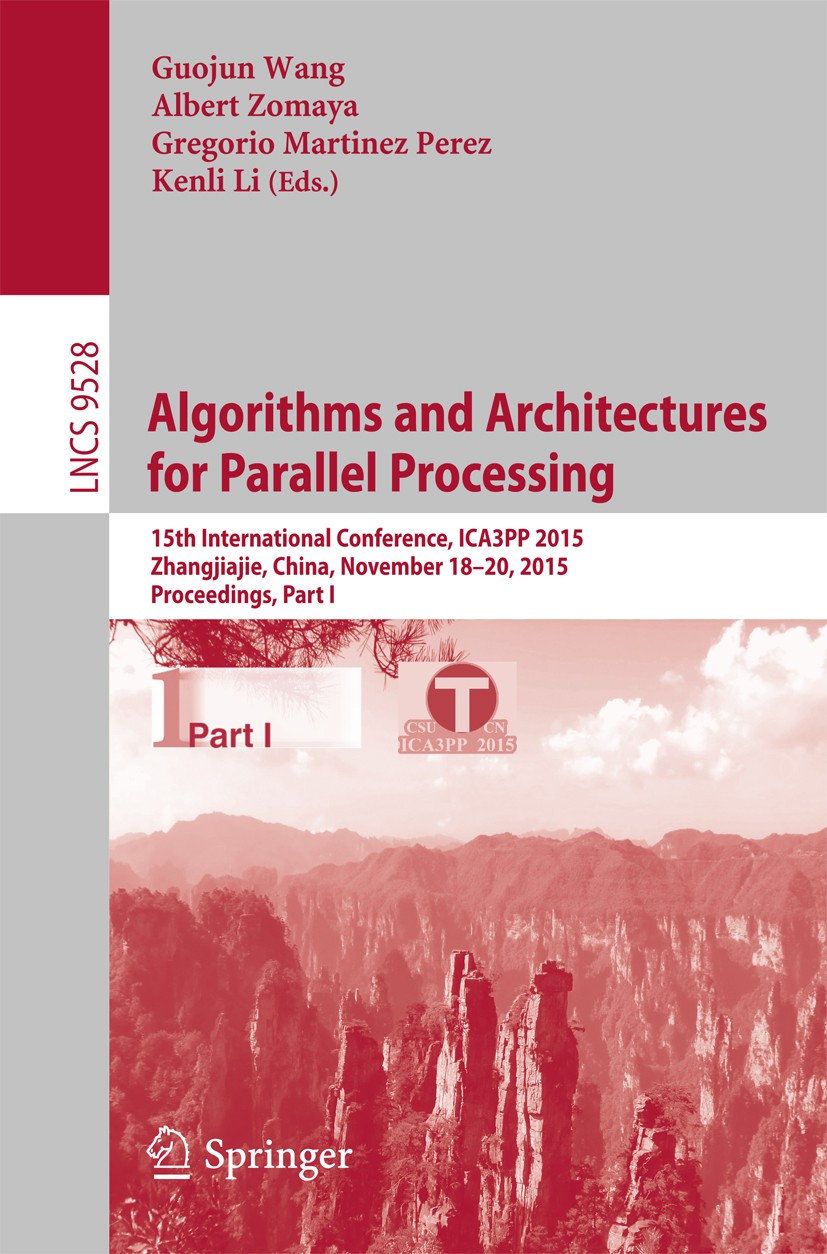 Titlebook: Algorithms and Architectures for Parallel Processing; 15th International C Guojun Wang,Albert Zomaya,Kenli Li Conference proceedings 2015 S Titlebook: Algorithms and Architectures for Parallel Processing; 15th International C Guojun Wang,Albert Zomaya,Kenli Li Conference proceedings 2015 S