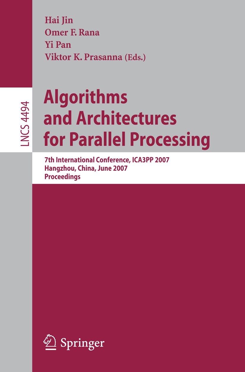 Titlebook: Algorithms and Architectures for Parallel Processing; 7th International Co Hai Jin,Omer F. Rana,Viktor K. Prasanna Conference proceedings 2 Titlebook: Algorithms and Architectures for Parallel Processing; 7th International Co Hai Jin,Omer F. Rana,Viktor K. Prasanna Conference proceedings 2