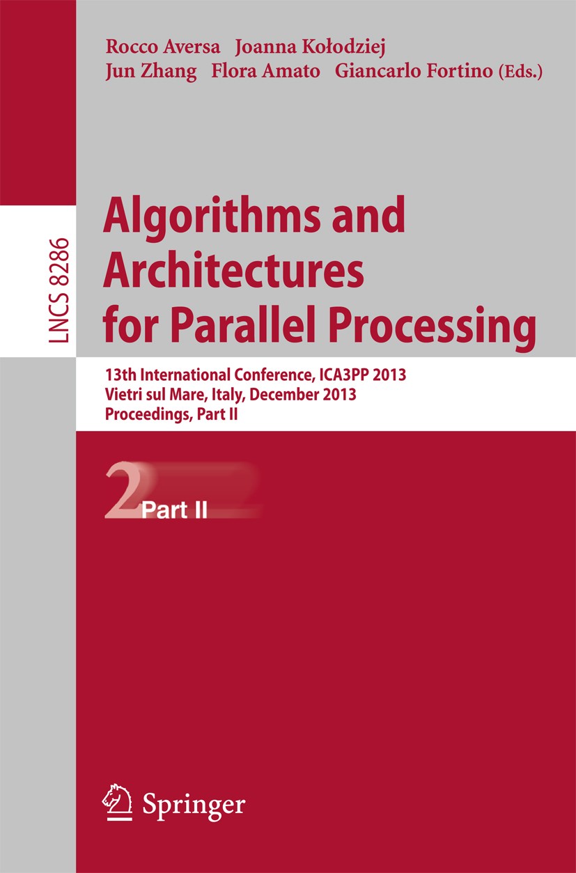Titlebook: Algorithms and Architectures for Parallel Processing; 13th International C Rocco Aversa,Joanna Kołodziej,Giancarlo Fortino Conference proce Titlebook: Algorithms and Architectures for Parallel Processing; 13th International C Rocco Aversa,Joanna Kołodziej,Giancarlo Fortino Conference proce
