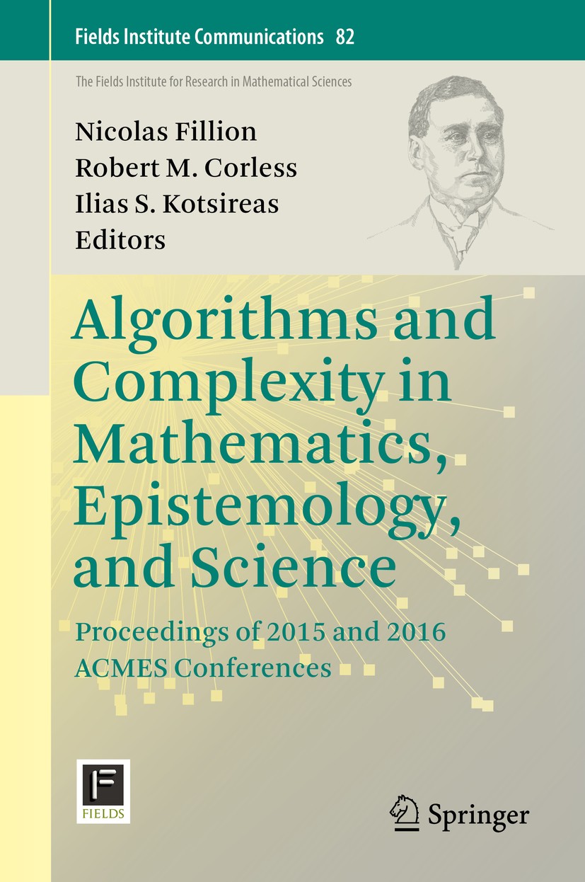 Titlebook: Algorithms and Complexity in Mathematics, Epistemology, and Science; Proceedings of 2015 Nicolas Fillion,Robert M. Corless,Ilias S. Kotsir Titlebook: Algorithms and Complexity in Mathematics, Epistemology, and Science; Proceedings of 2015 Nicolas Fillion,Robert M. Corless,Ilias S. Kotsir