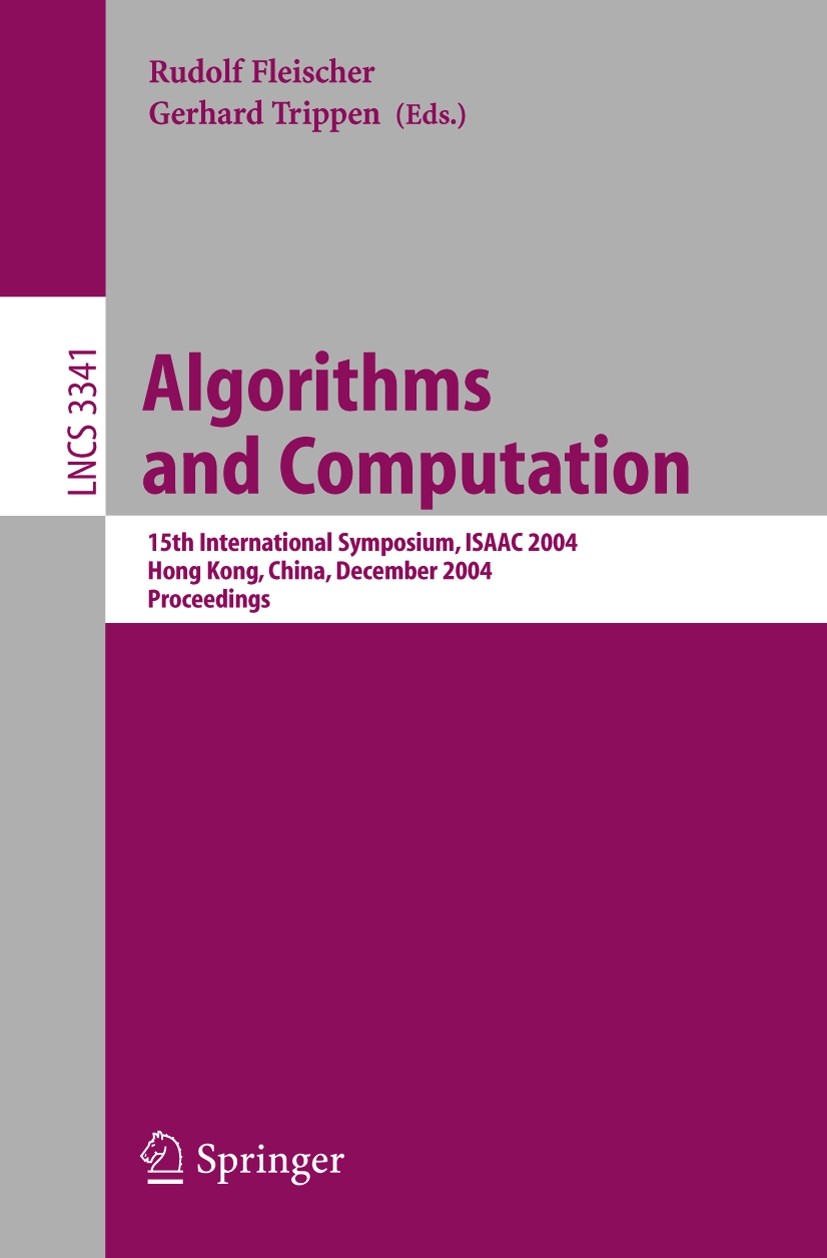 Titlebook: Algorithms and Computation; 15th International S Rudolf Fleischer,Gerhard Trippen Conference proceedings 2005 Springer-Verlag Berlin Heidel