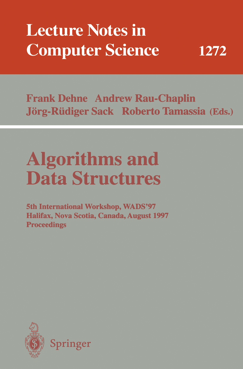 Titlebook: Algorithms and Data Structures; 5th International Wo Frank Dehne,Andrew Rau-Chaplin,Roberto Tamassia Conference proceedings 1997 Springer-V Titlebook: Algorithms and Data Structures; 5th International Wo Frank Dehne,Andrew Rau-Chaplin,Roberto Tamassia Conference proceedings 1997 Springer-V