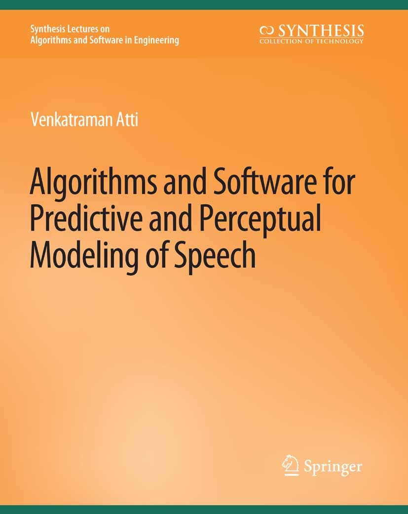 Titlebook: Algorithms and Software for Predictive and Perceptual Modeling of Speech; Venkatraman Atti Book 2011 Springer Nature Switzerland AG 2011 Titlebook: Algorithms and Software for Predictive and Perceptual Modeling of Speech; Venkatraman Atti Book 2011 Springer Nature Switzerland AG 2011