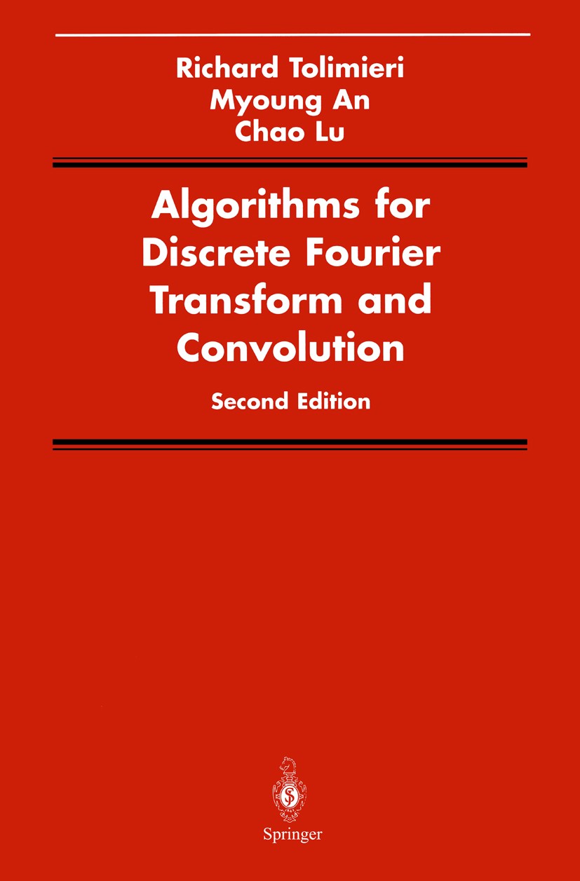 Titlebook: Algorithms for Discrete Fourier Transform and Convolution; Richard Tolimieri,Chao Lu,Myoung An Book 1997Latest edition Springer-Verlag New Titlebook: Algorithms for Discrete Fourier Transform and Convolution; Richard Tolimieri,Chao Lu,Myoung An Book 1997Latest edition Springer-Verlag New