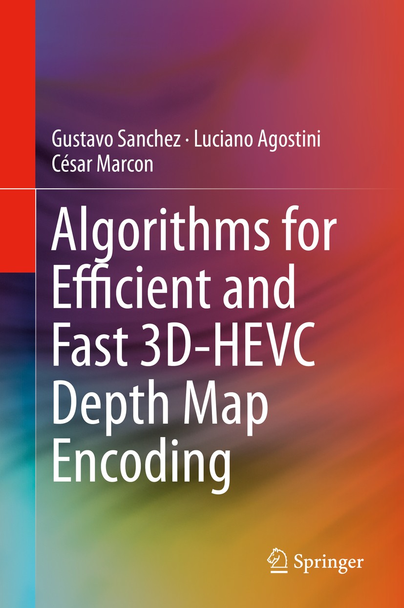 Titlebook: Algorithms for Efficient and Fast 3D-HEVC Depth Map Encoding; Gustavo Sanchez,Luciano Agostini,César Marcon Book 2020 Springer Nature Swit Titlebook: Algorithms for Efficient and Fast 3D-HEVC Depth Map Encoding; Gustavo Sanchez,Luciano Agostini,César Marcon Book 2020 Springer Nature Swit